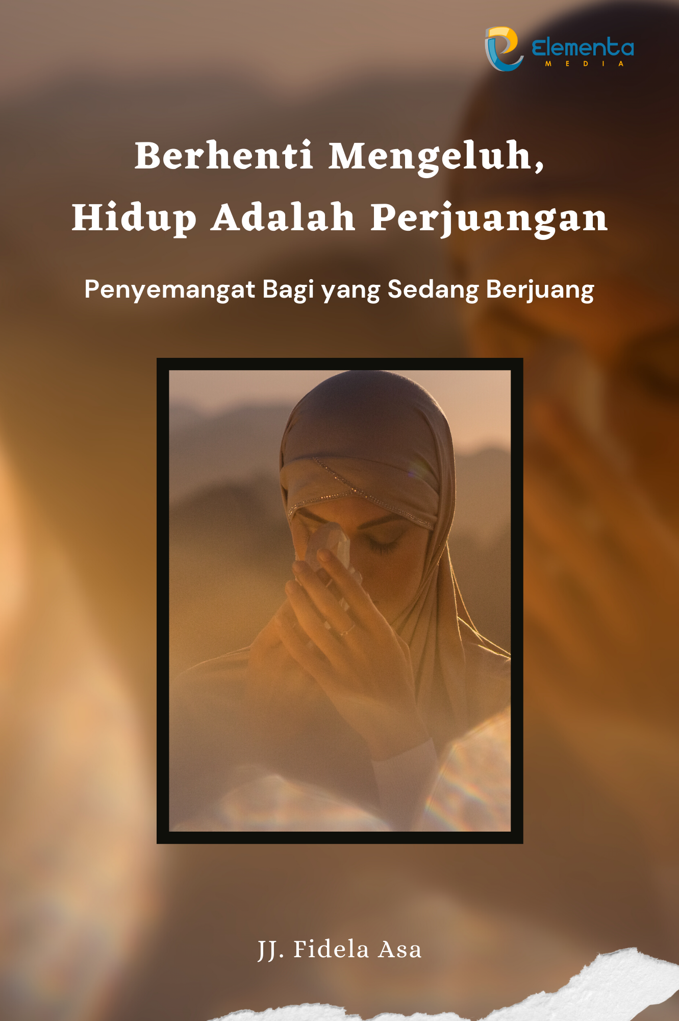 Berhenti Mengeluh, Hidup Adalah Perjuangan:  Penyemangat Bagi yang Sedang Berjuang
